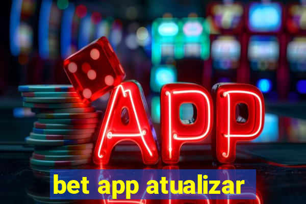 bet app atualizar